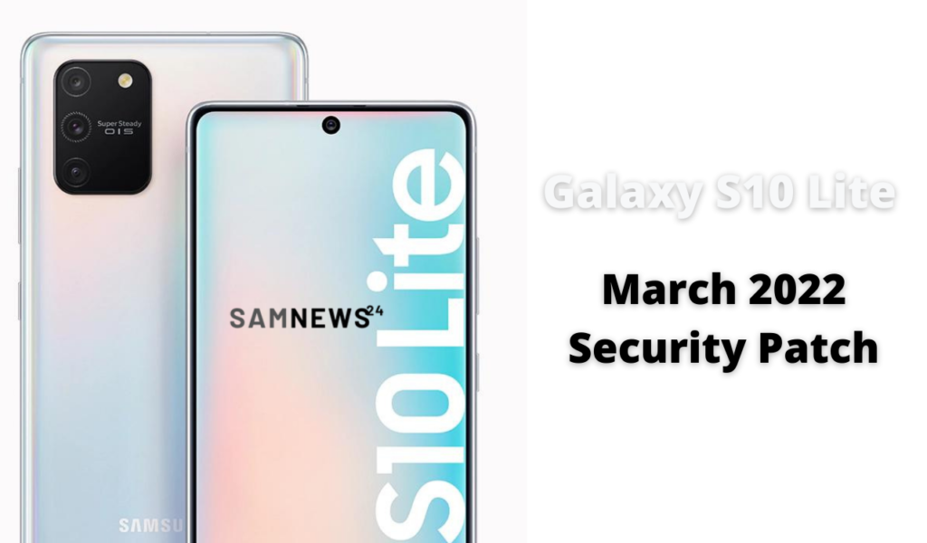 Samsung Galaxy S10 Lite March 2022 security update