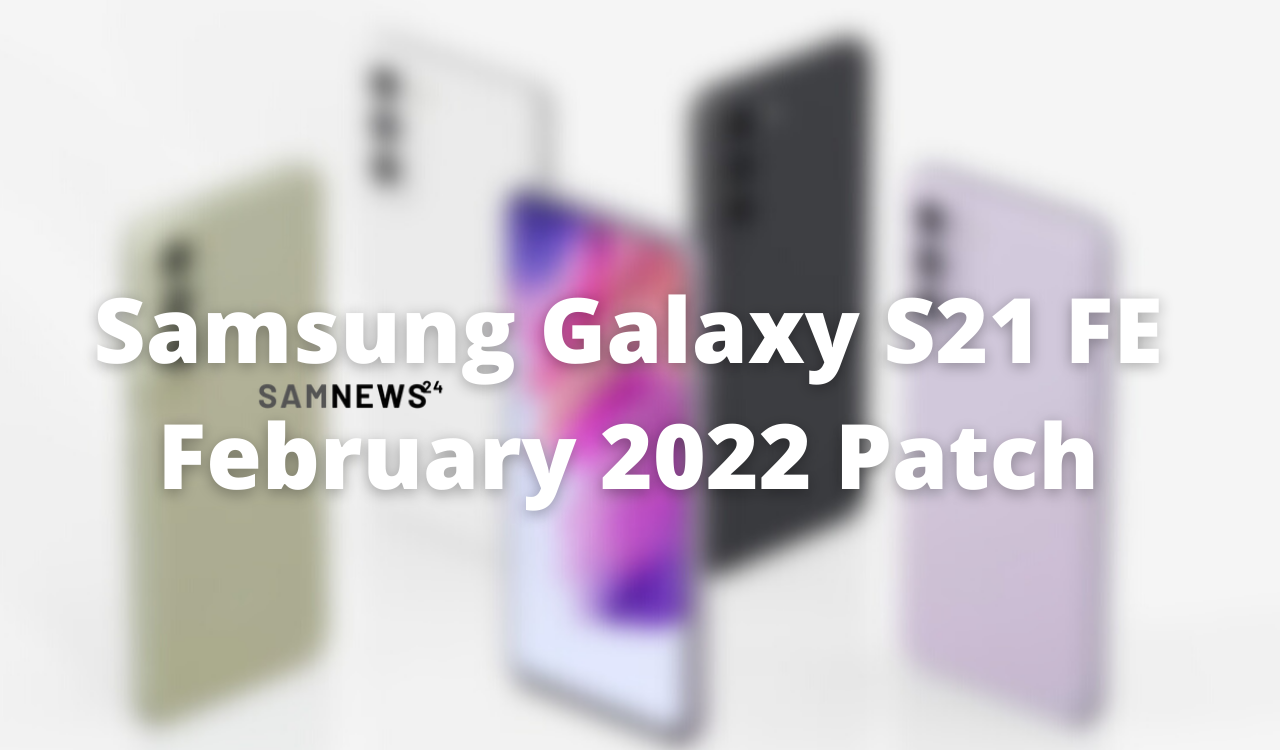 Samsung Galaxy S21 FE February 2022 patch update
