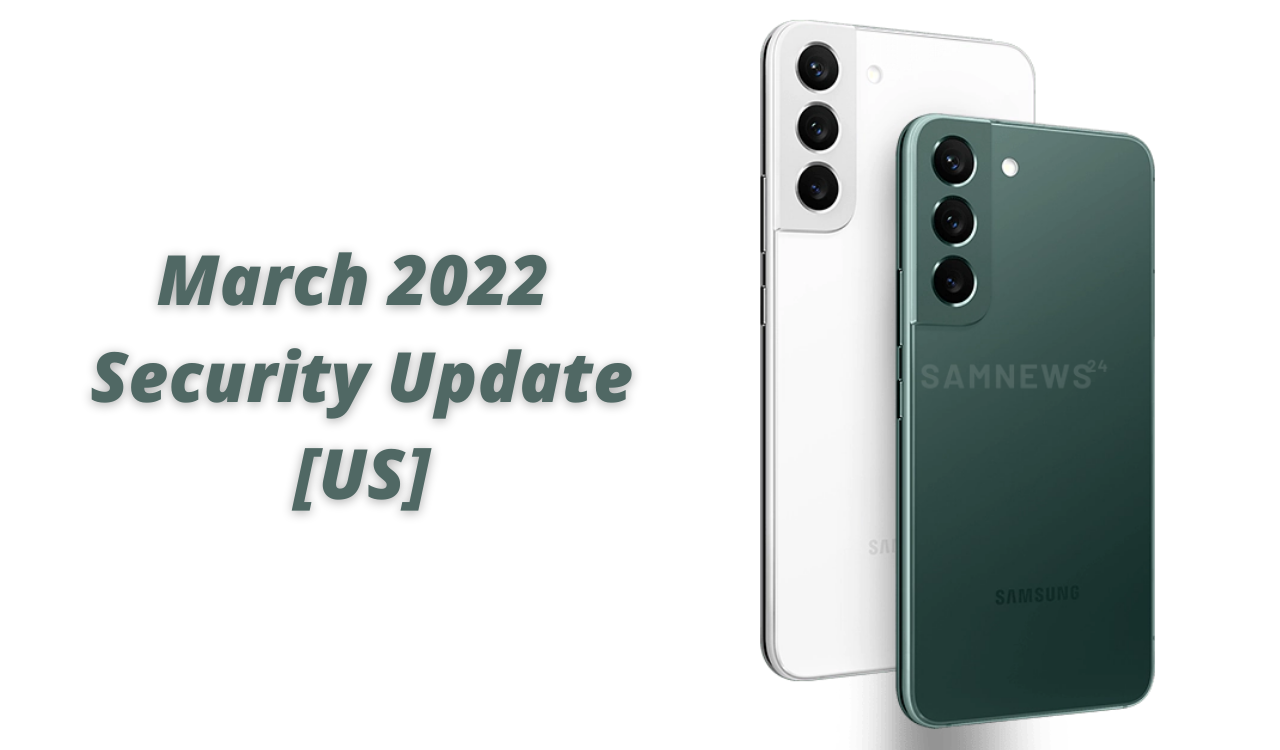 Samsung Galaxy S22 getting March 2022 security update in the US