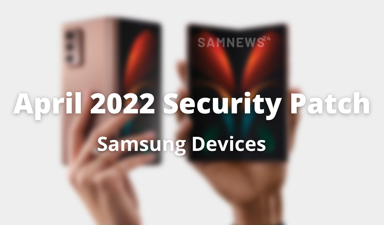 These Galaxy devices have received April 2022 security patch
