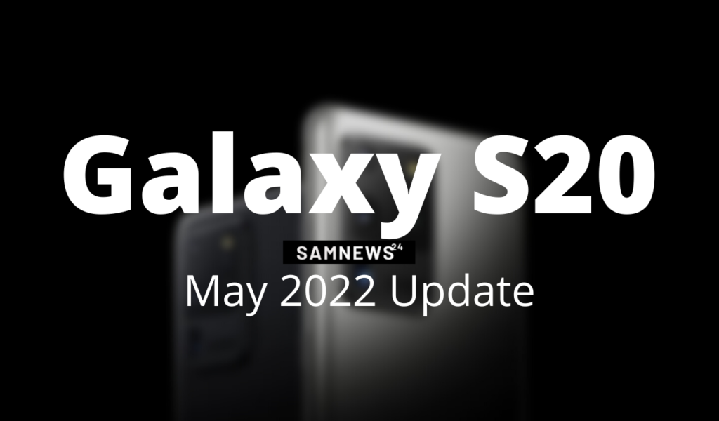 Galaxy S20 5G series May 2022 security patch