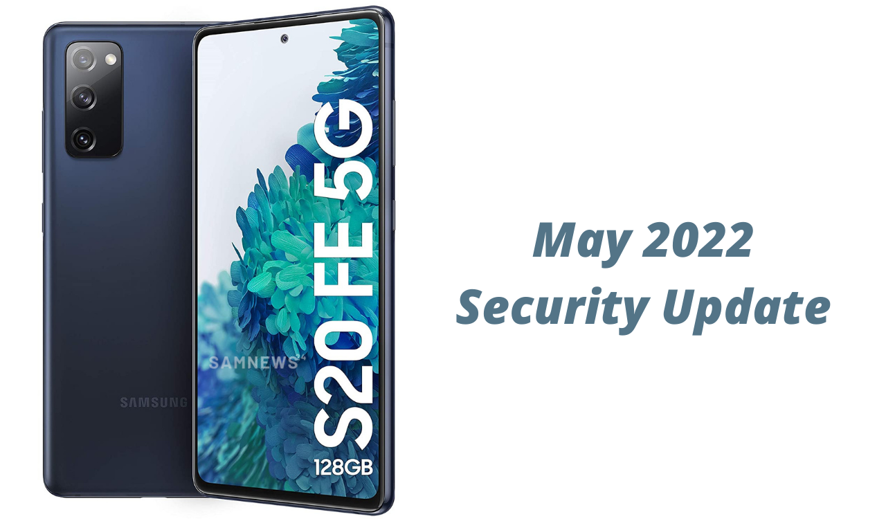 Galaxy S20 FE 5G receiving May 2022 security update