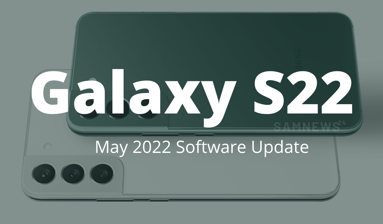 Galaxy S22 May 2022 security update