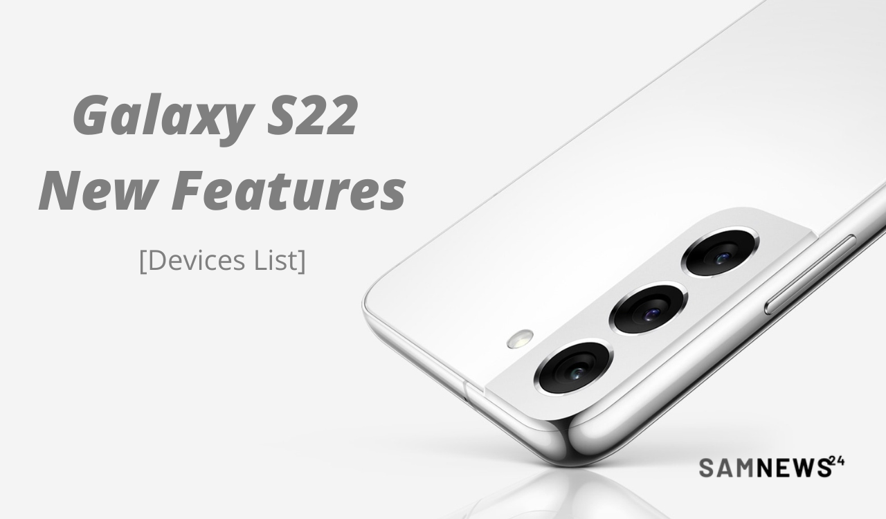 Galaxy S22 new features devices list