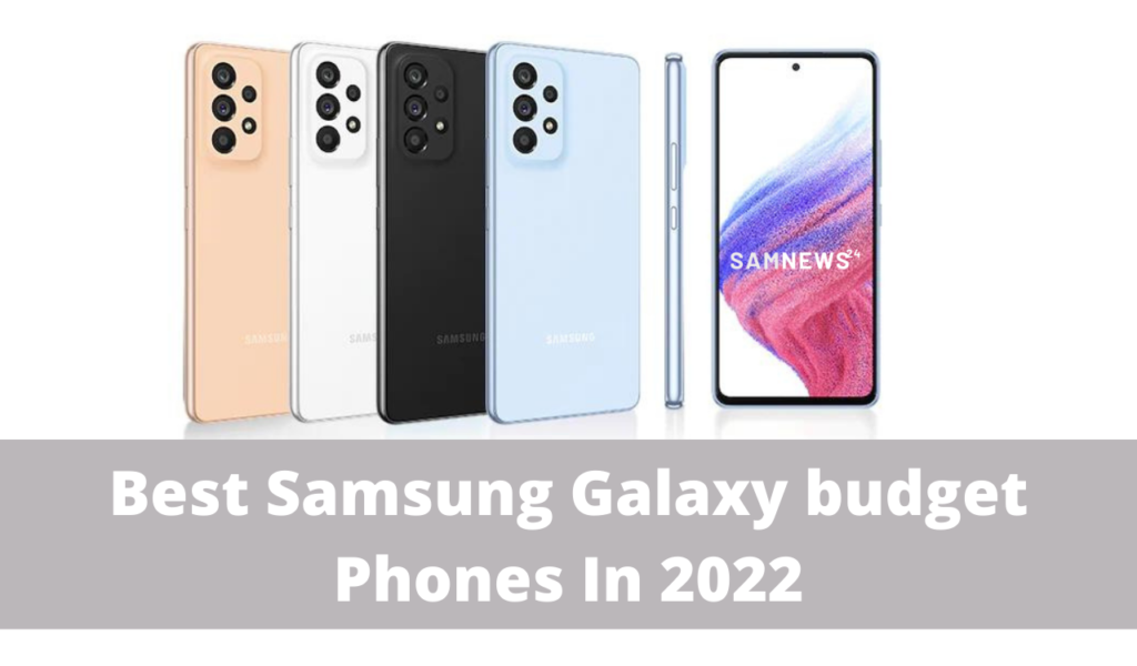 Best Samsung Galaxy budget phones in 2022