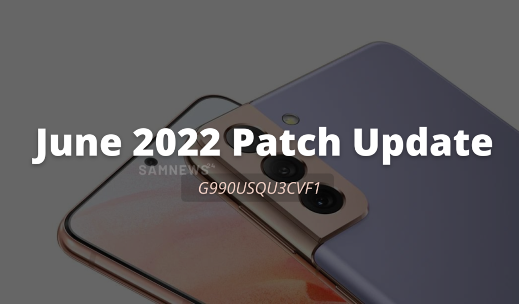 Carrier-locked Galaxy S21, Galaxy S21 FE June 2022 patch