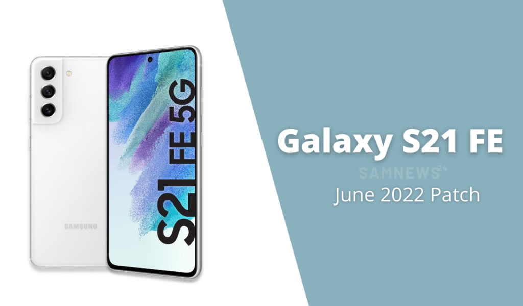 Galaxy S21 FE, Galaxy Fold June 2022 patch update