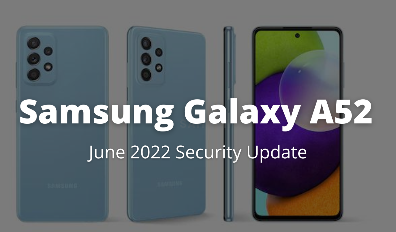 Samsung Galaxy A52 receiving June 2022 security update