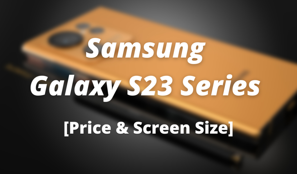 Samsung Galaxy S23 Series Price and Screen Size