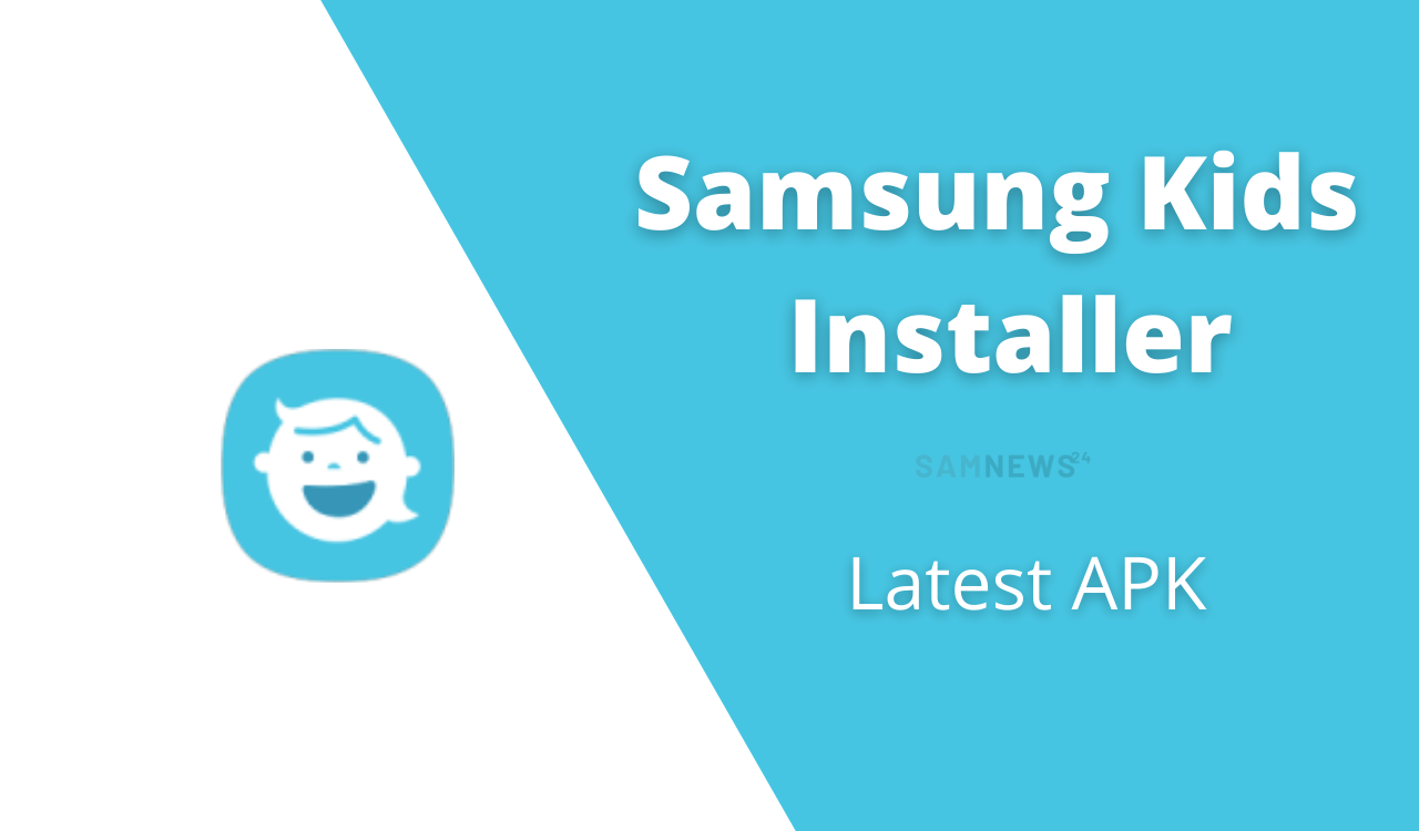 Samsung Kids Installer Latest App Update
