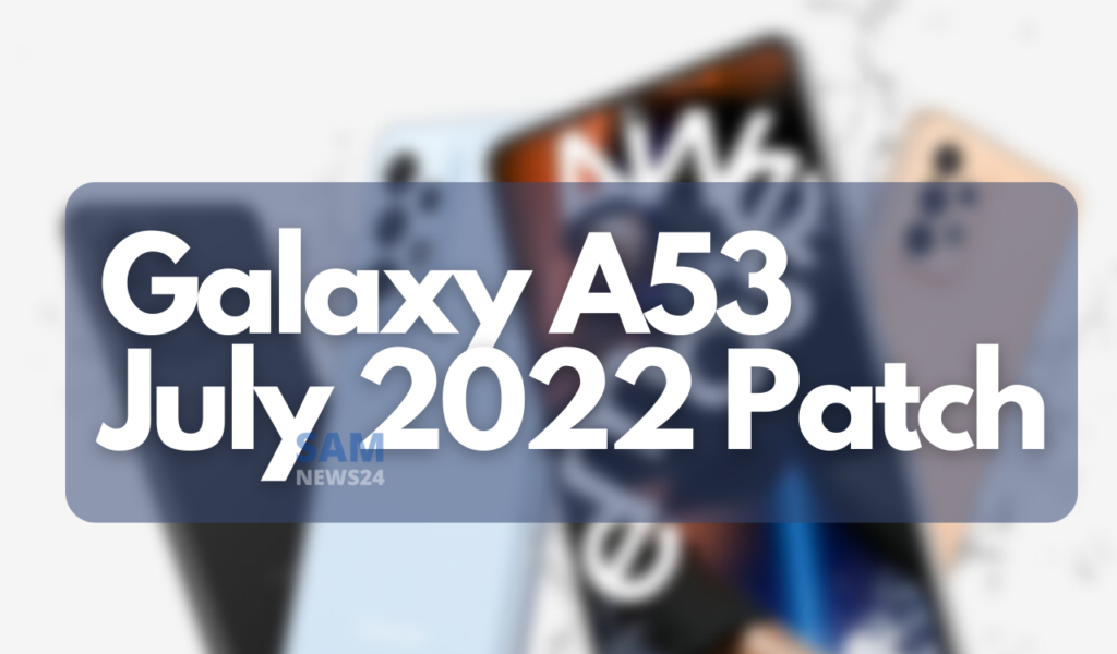 Galaxy A53 July 2022 patch