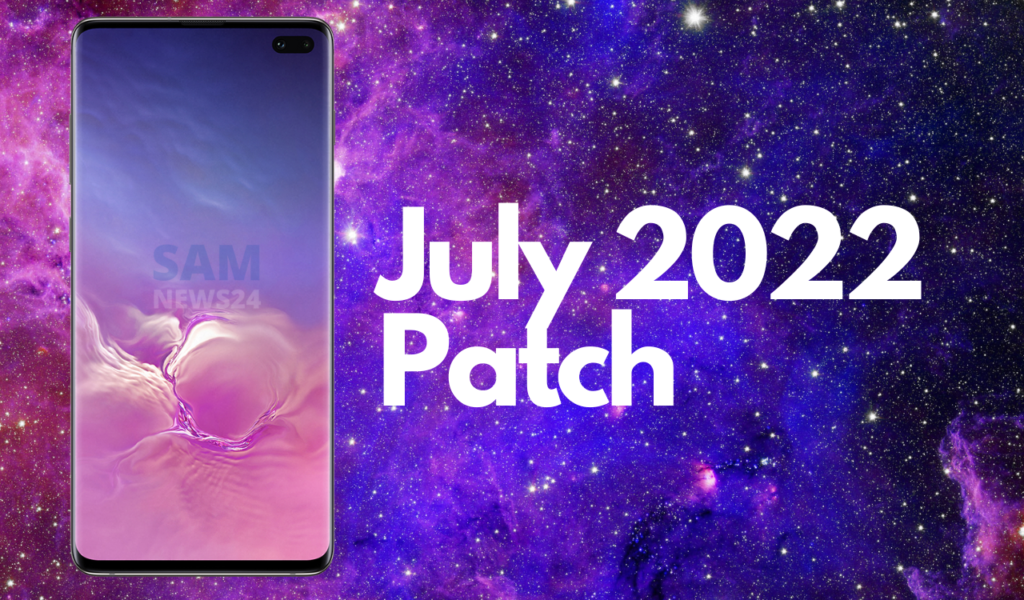 Galaxy S10 series July 2022 patch update