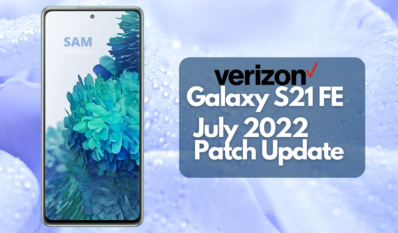 Galaxy S21 FE Verizon July 2022 patch