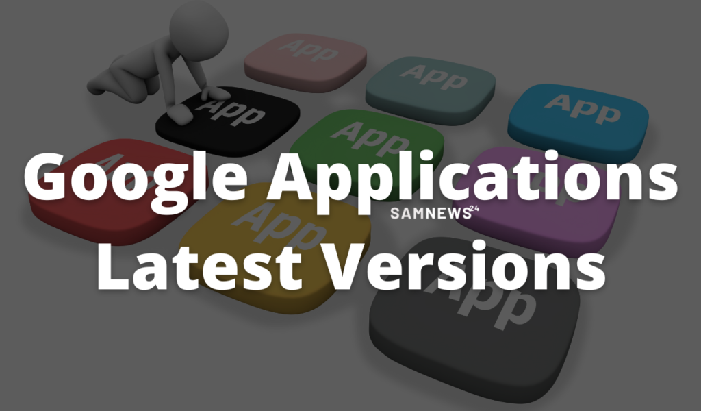 Google Applications latest versions