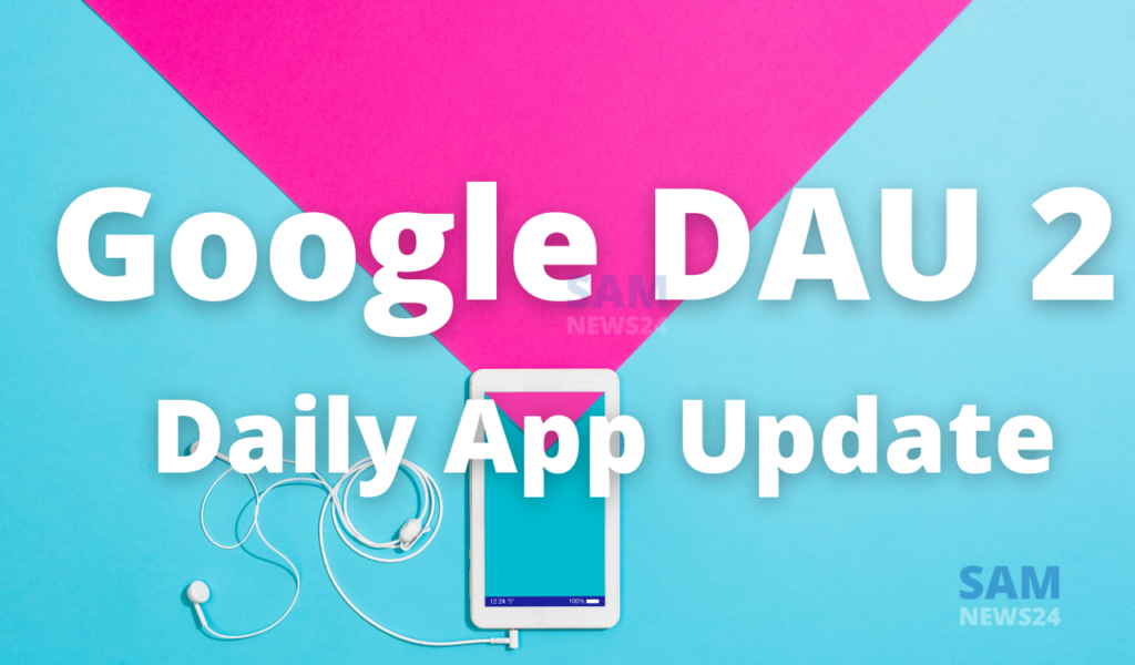 Google DAU 2 - Daily App Update Article 2nd