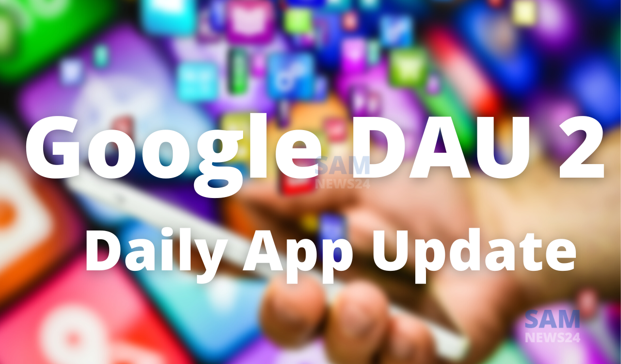 Google DAU 2 - Daily App Update