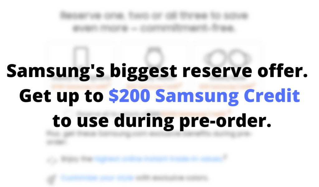 Reserve offer upto $200 Samsung Galaxy Z Fold 4 or Galaxy Z Flip 4