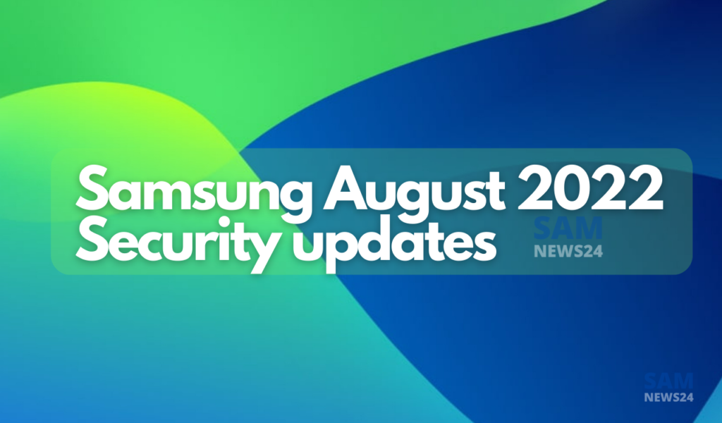Samsung August 2022 security updates