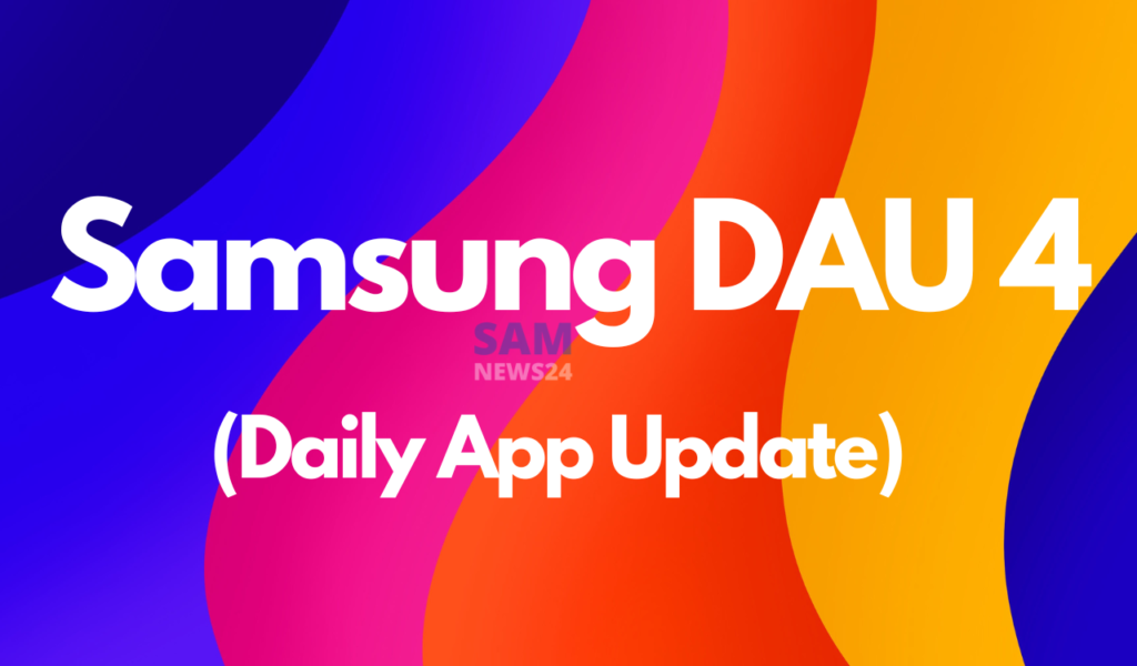 Samsung DAU 4 App Update