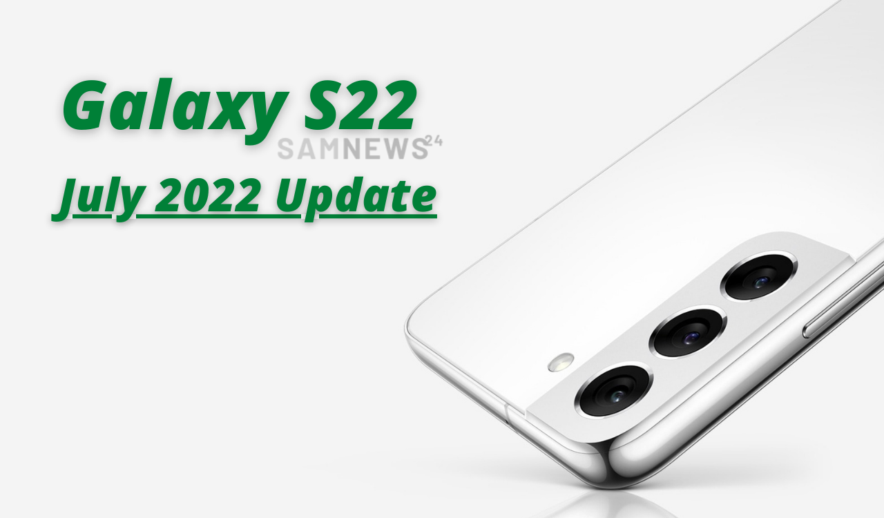 Samsung Galaxy S22 July 2022 update