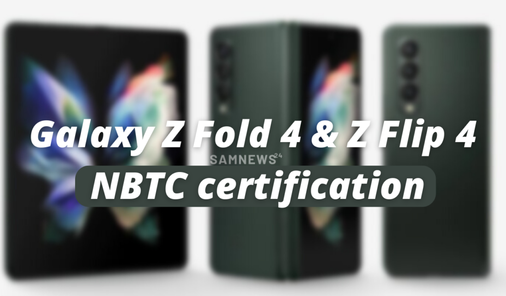 Samsung Galaxy Z Fold 4 and Z Flip 4 passed NBTC