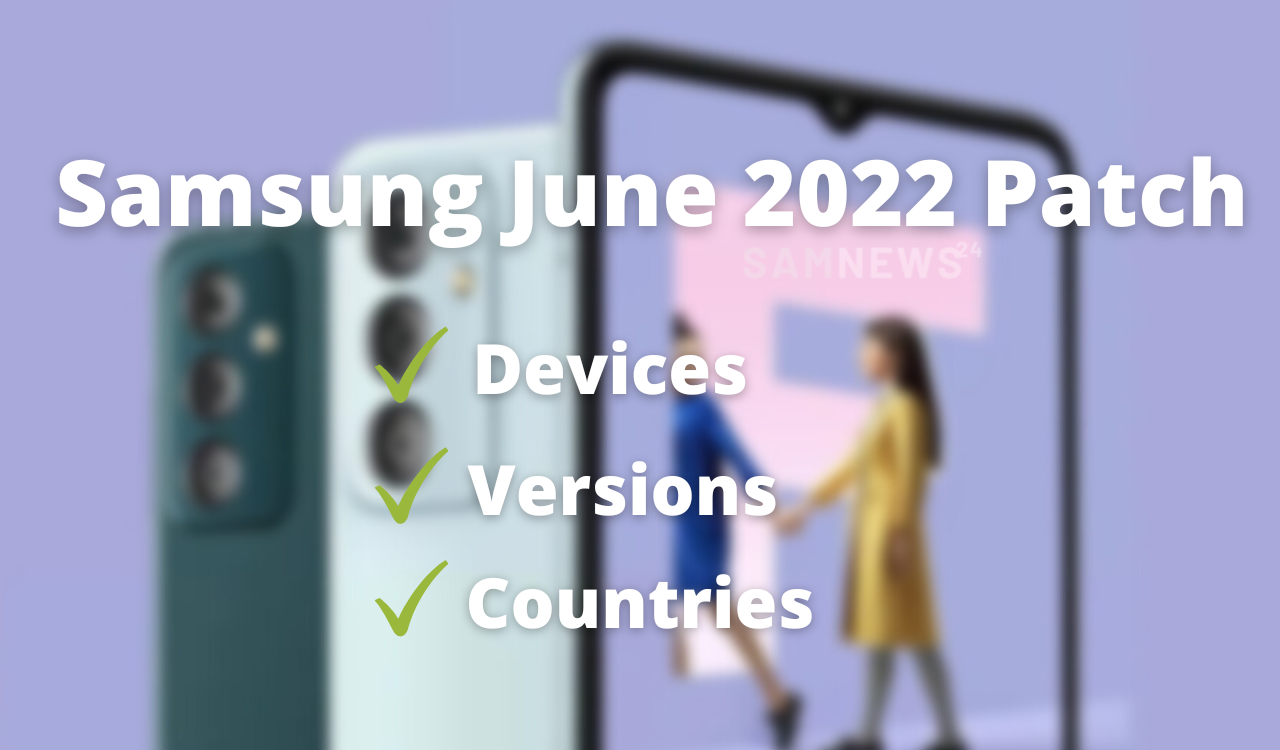 Samsung June 2022 Patch devices, versions and countries name