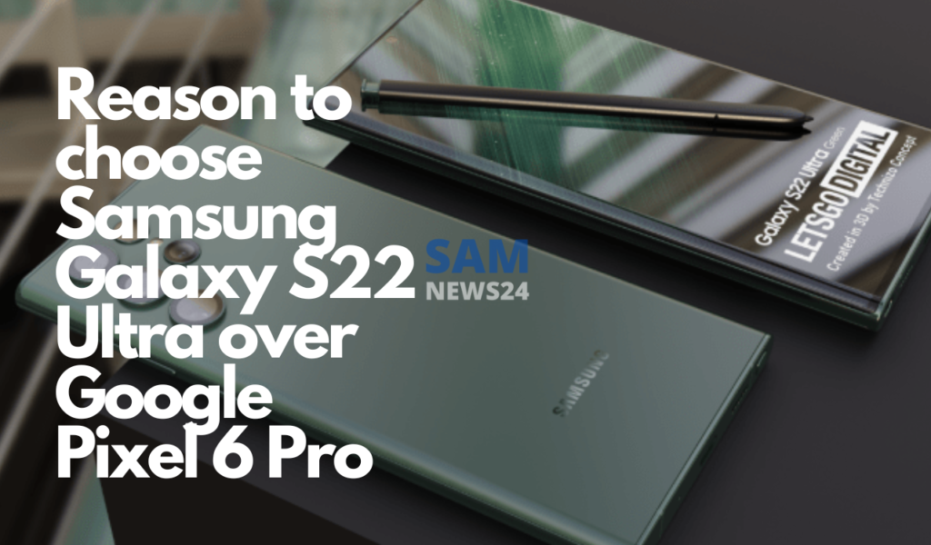 Samsung S22 Ultra vs Pixel 6 Pro