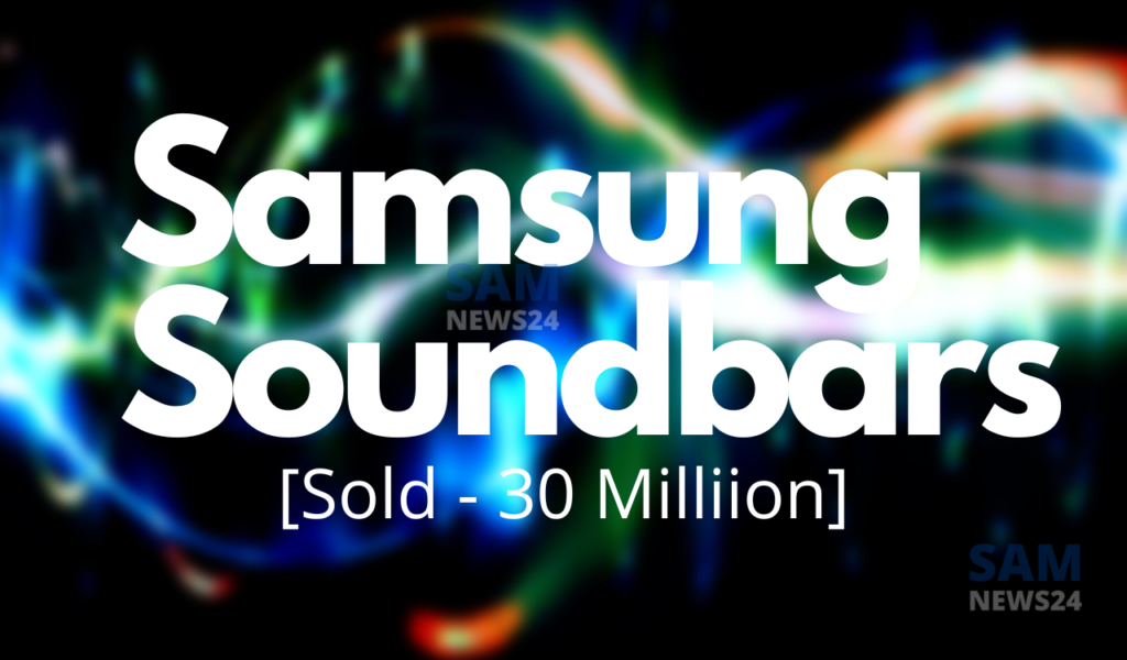 Samsung sold 30 million plus soundbars since 2008
