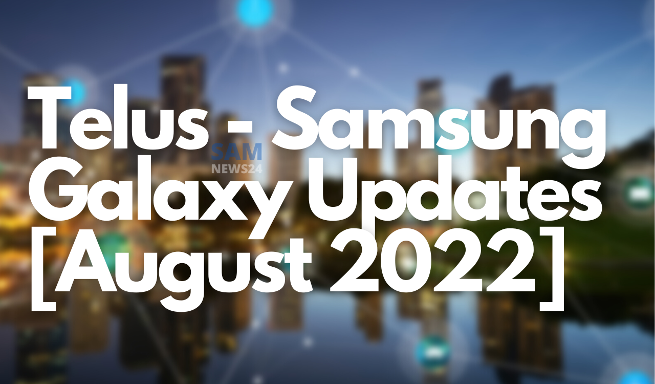 Telus Samsung update roll out info August 2022