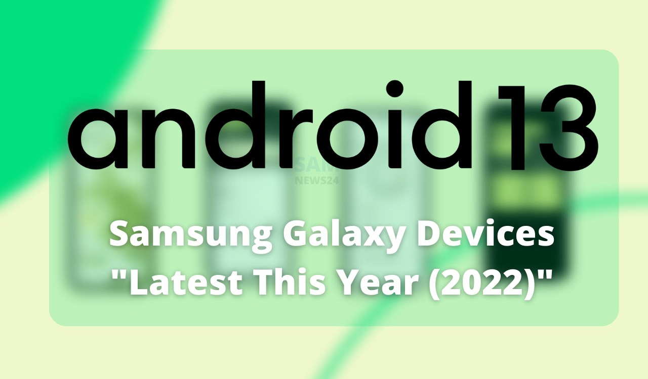 Android 13 Samsung Devices News 2022