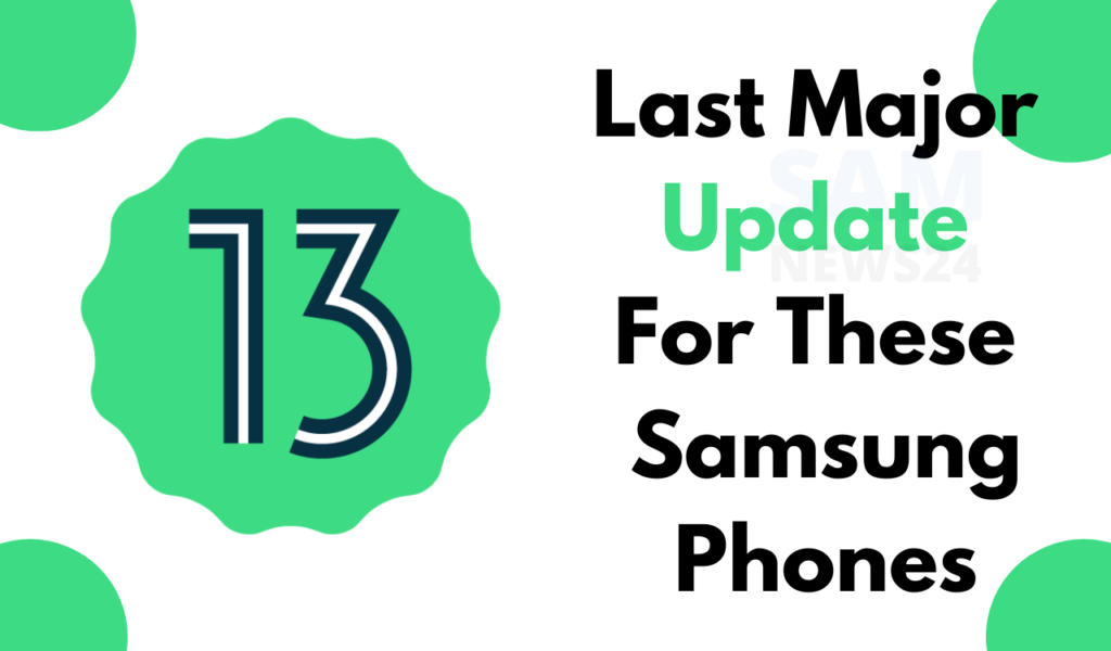 Android 13 is the last major update for these Samsung phones