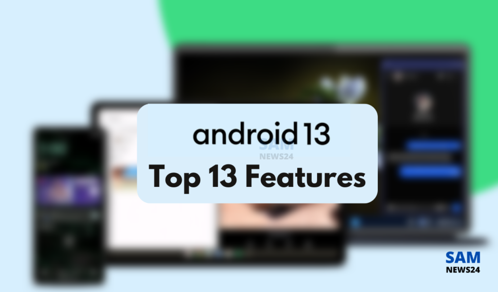 Android 13 launched, top 13 features
