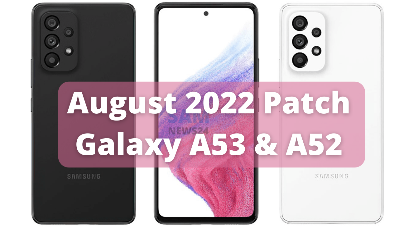 August 2022 patch Galaxy A53 and Galaxy A52