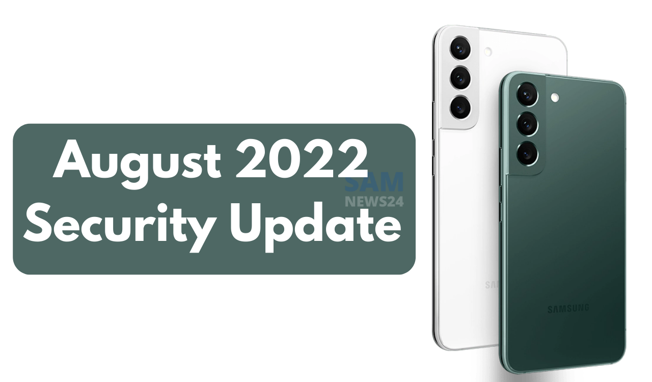 Carrier-Unlocked Galaxy S22 series August 2022 patch update