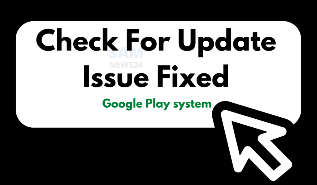 Check for updates issue fixed - Google Play system (1)