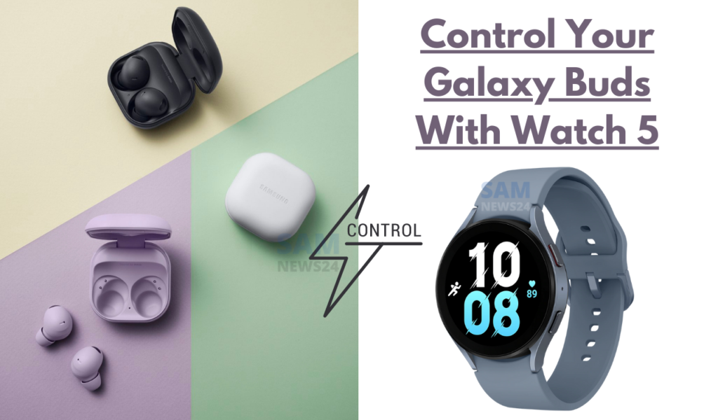 Control Your Galaxy Buds With Galaxy Watch 5