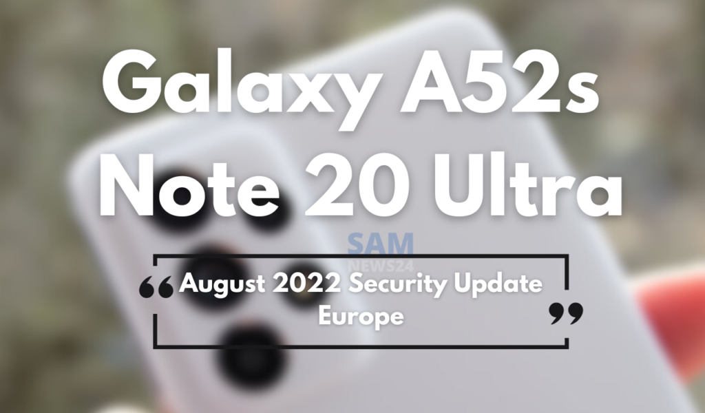 Galaxy A52s and Note 20 Ultra August 2022 security update