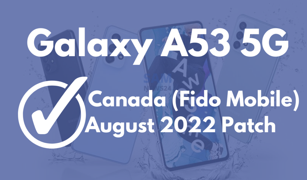 Galaxy A53 5G Fido August 2022 security update Canada