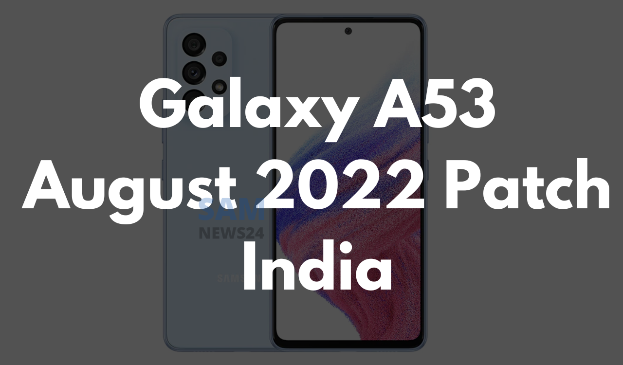 Galaxy A53 August 2022 patch update