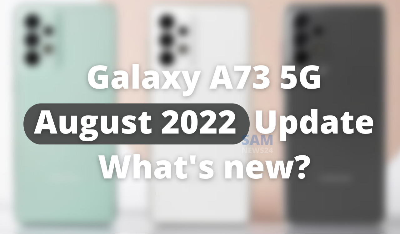 Galaxy A73 5G August 2022 update