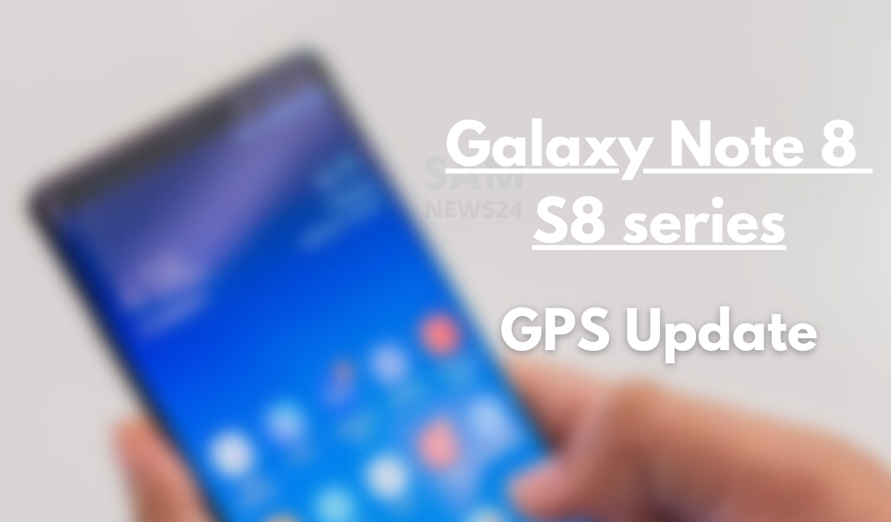 Galaxy Note 8 and S8 series Update