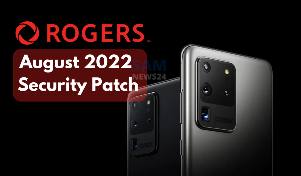 Galaxy S20 Series Rogers Canada August 2022 security update