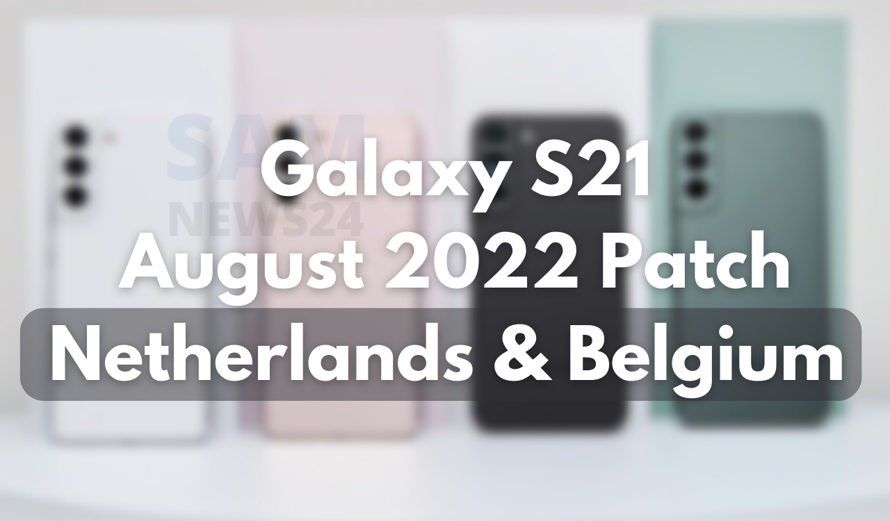 Galaxy S21 August 2022 Patch Netherlands & Belgium