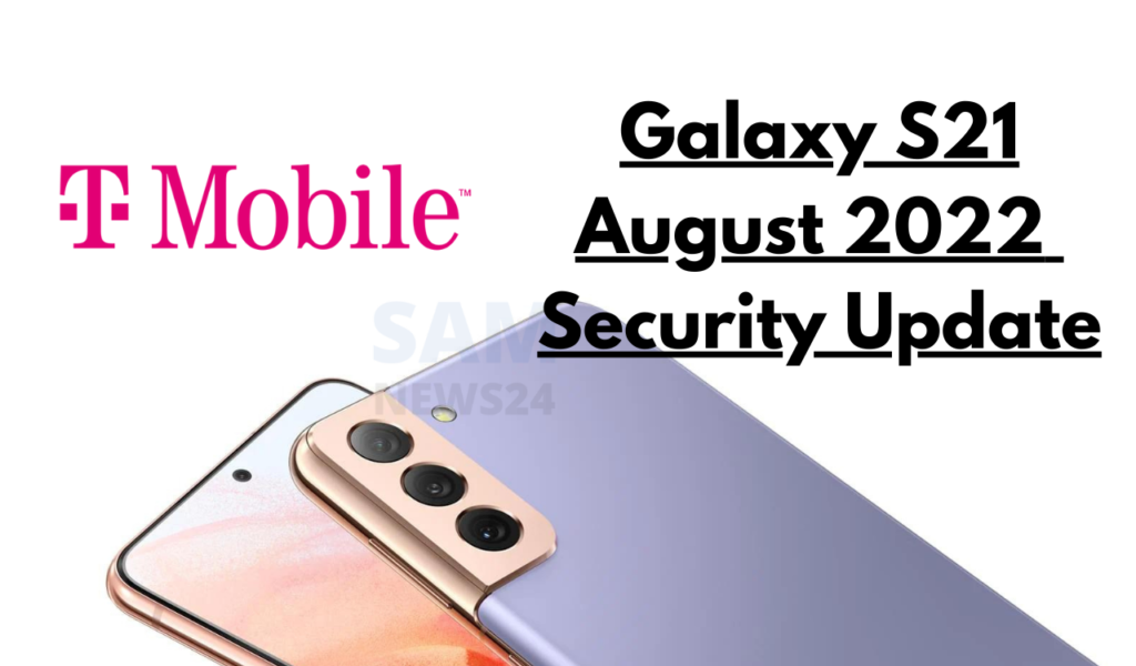 Galaxy S21 Tmobile August 2022 security update