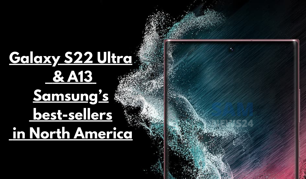 Galaxy S22 Ultra best seller North America