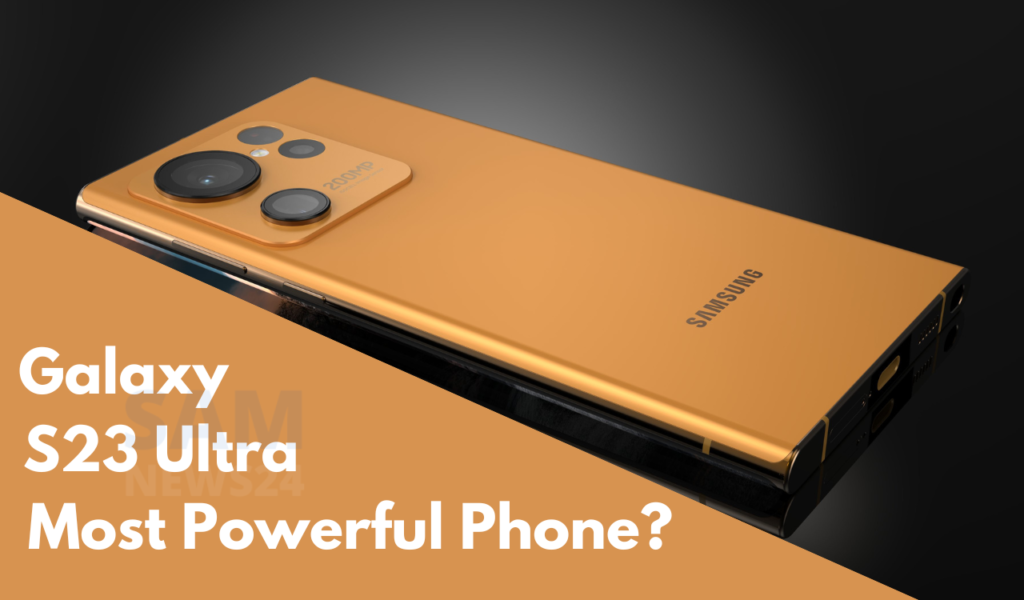 Galaxy S23 Ultra - most powerful phone