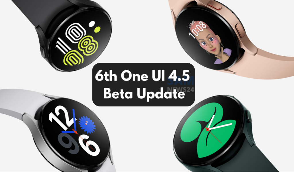 Galaxy Watch 4 sixth One UI 4.5 beta