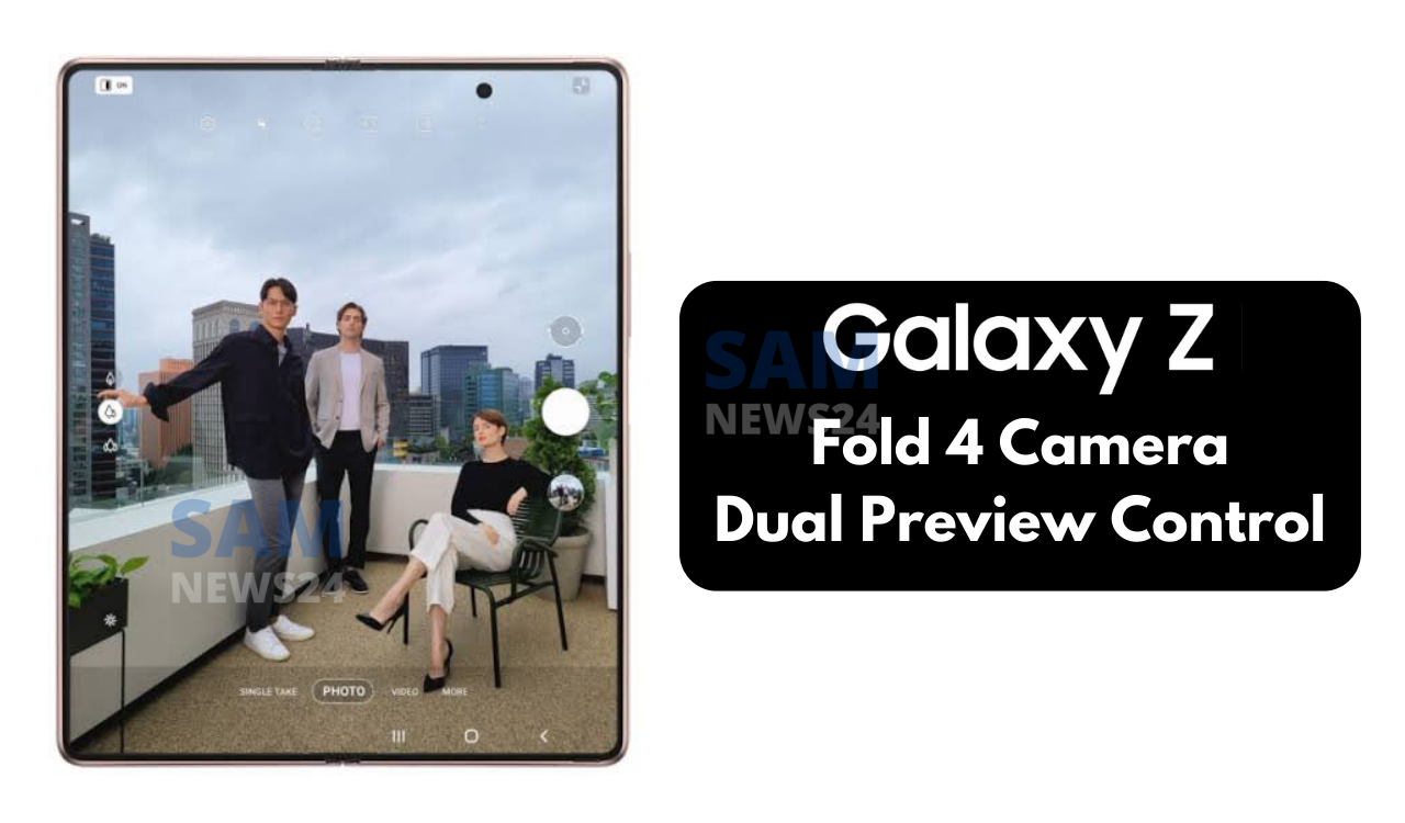 Galaxy Z Fold 4 Camera - dual preview control, more secure