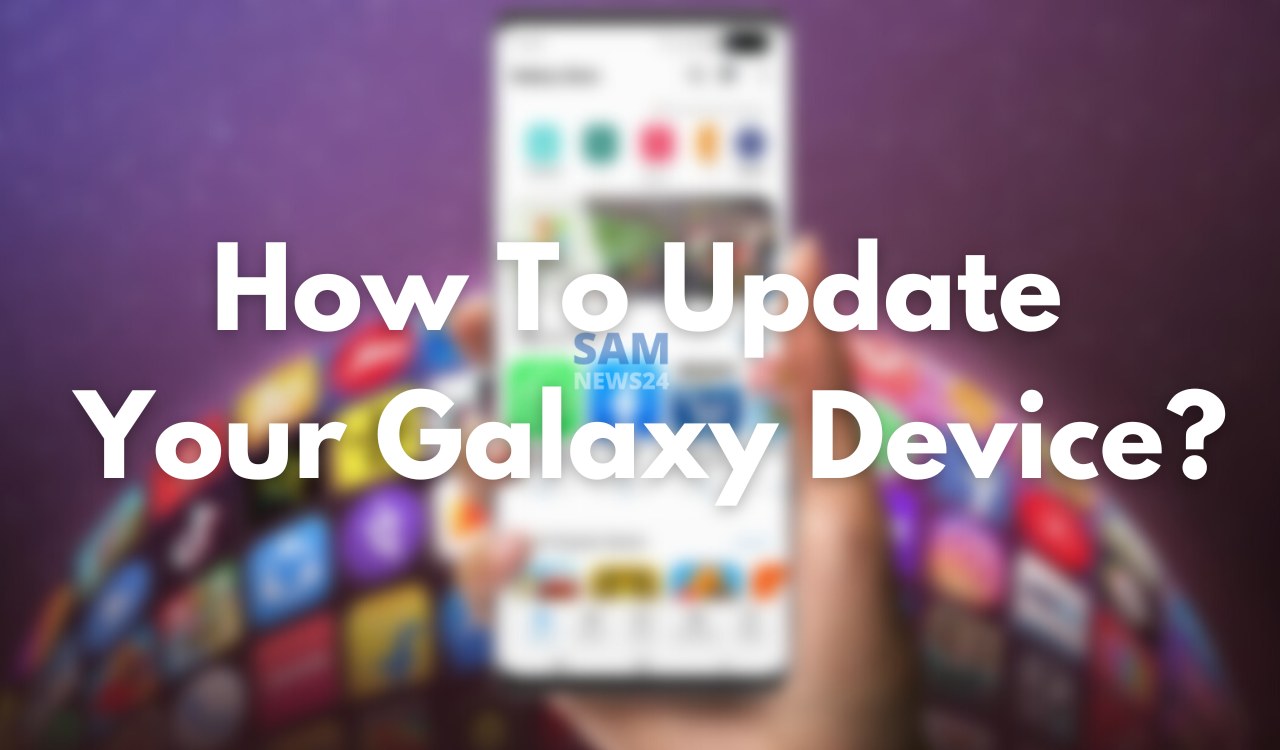 How to updat your Samsung Galaxy device