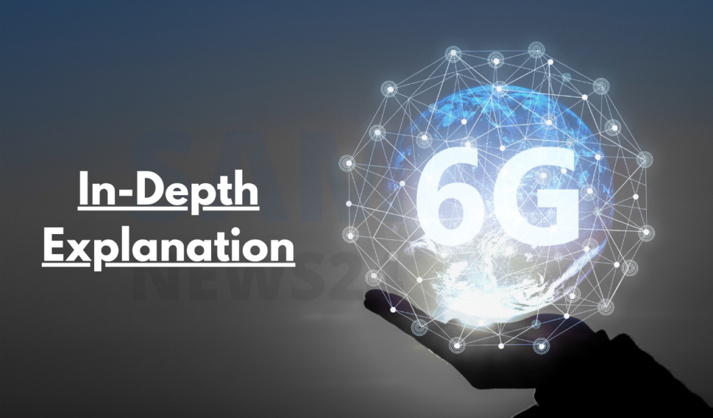 In-depth 6G explanation, details and news